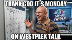 The TGIM Edition of Westplex Talk